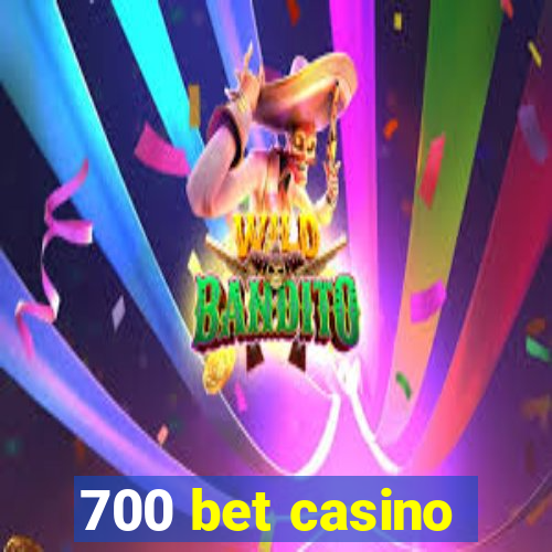 700 bet casino